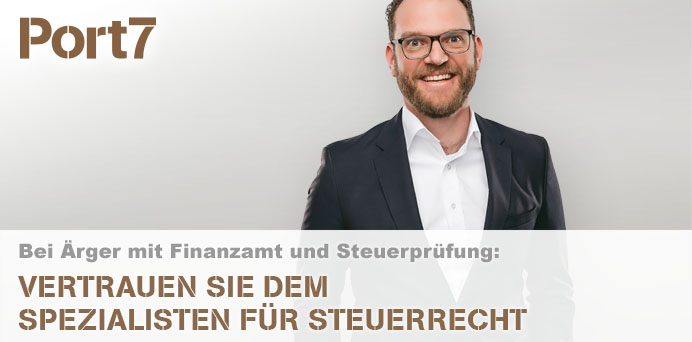 Bei Ärger mit Finanzamt und Steuerprüfung: Vertrauen Sie dem Spezialisten für Steuerrecht | Port7 Rechtsanwälte GbR